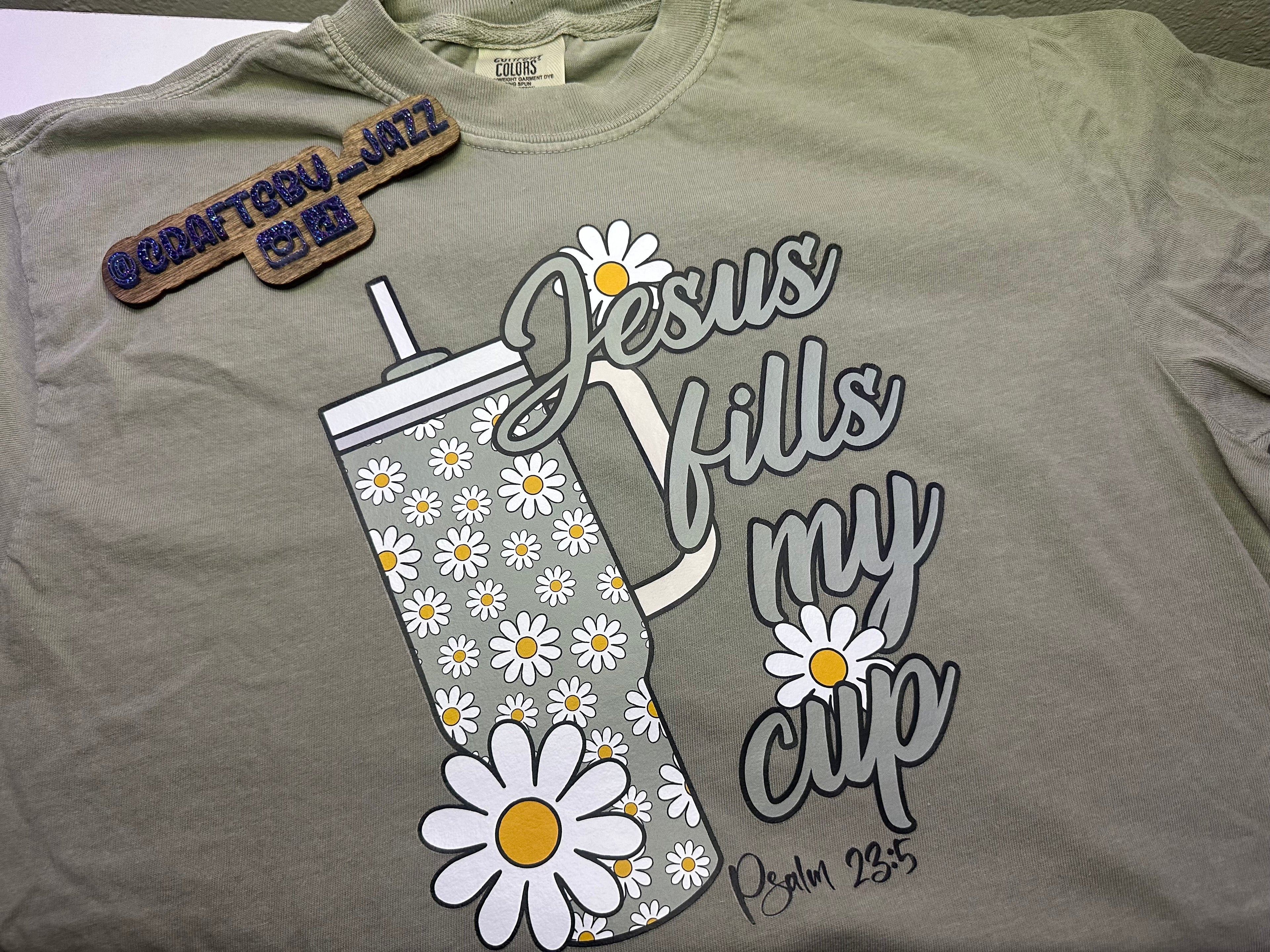 Jesus Fills My Cup Shirt