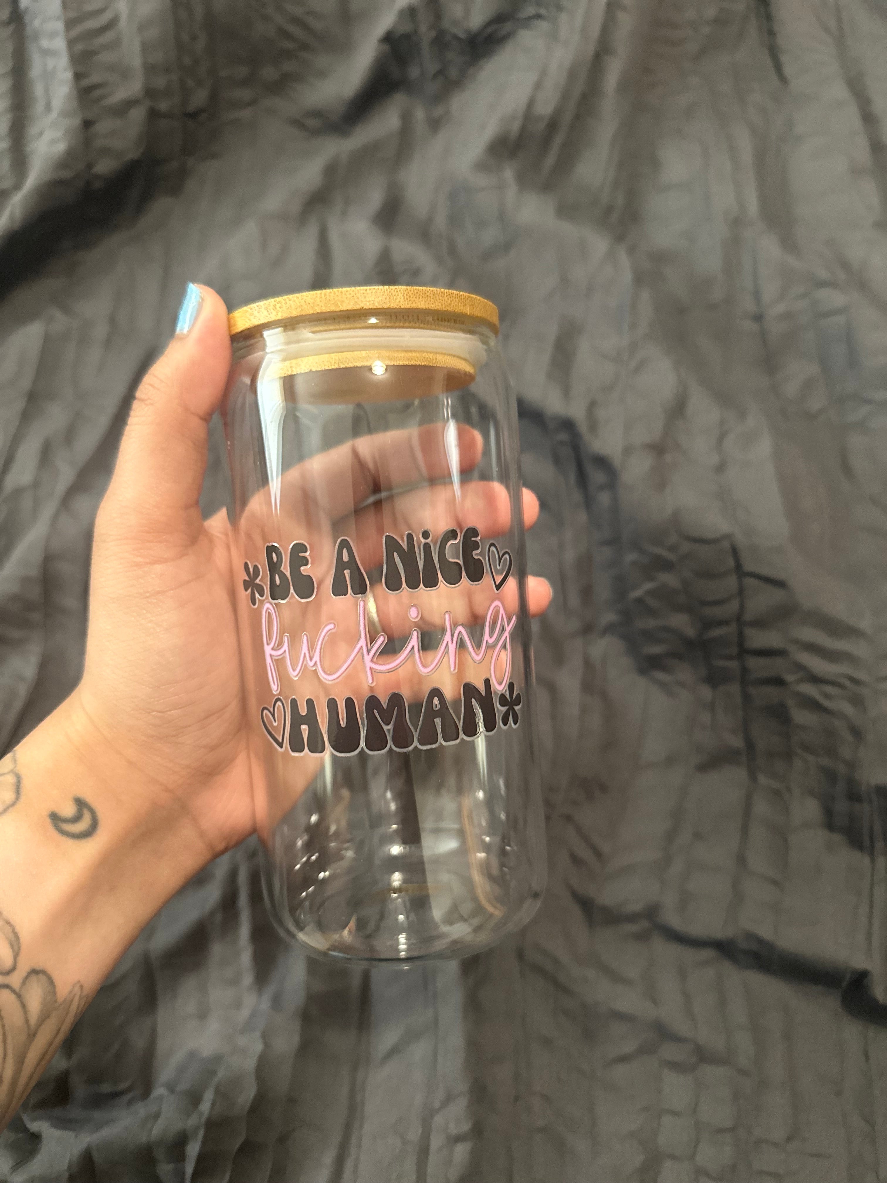 Be a nice F*cking Human Glass Cup